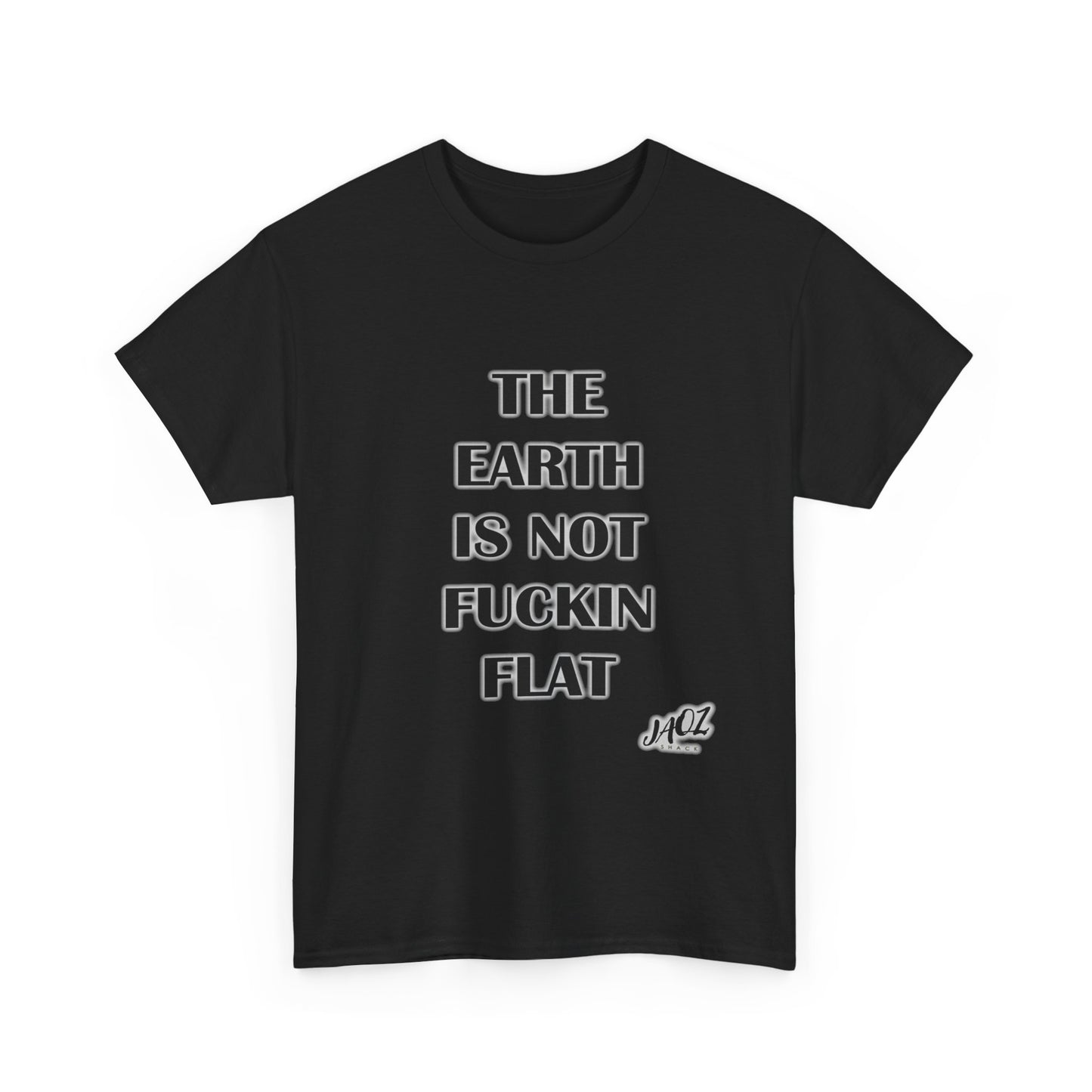 "The Earth is not Fuckin Flat" Original JAQZ Shack Unisex Heavy Cotton Tee