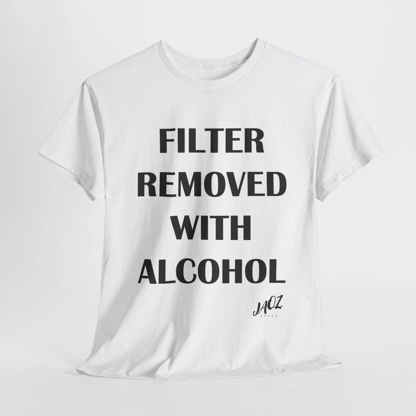 "Filter Removed with alcohol " Original JAQZ Shack Unisex Heavy Cotton Tee