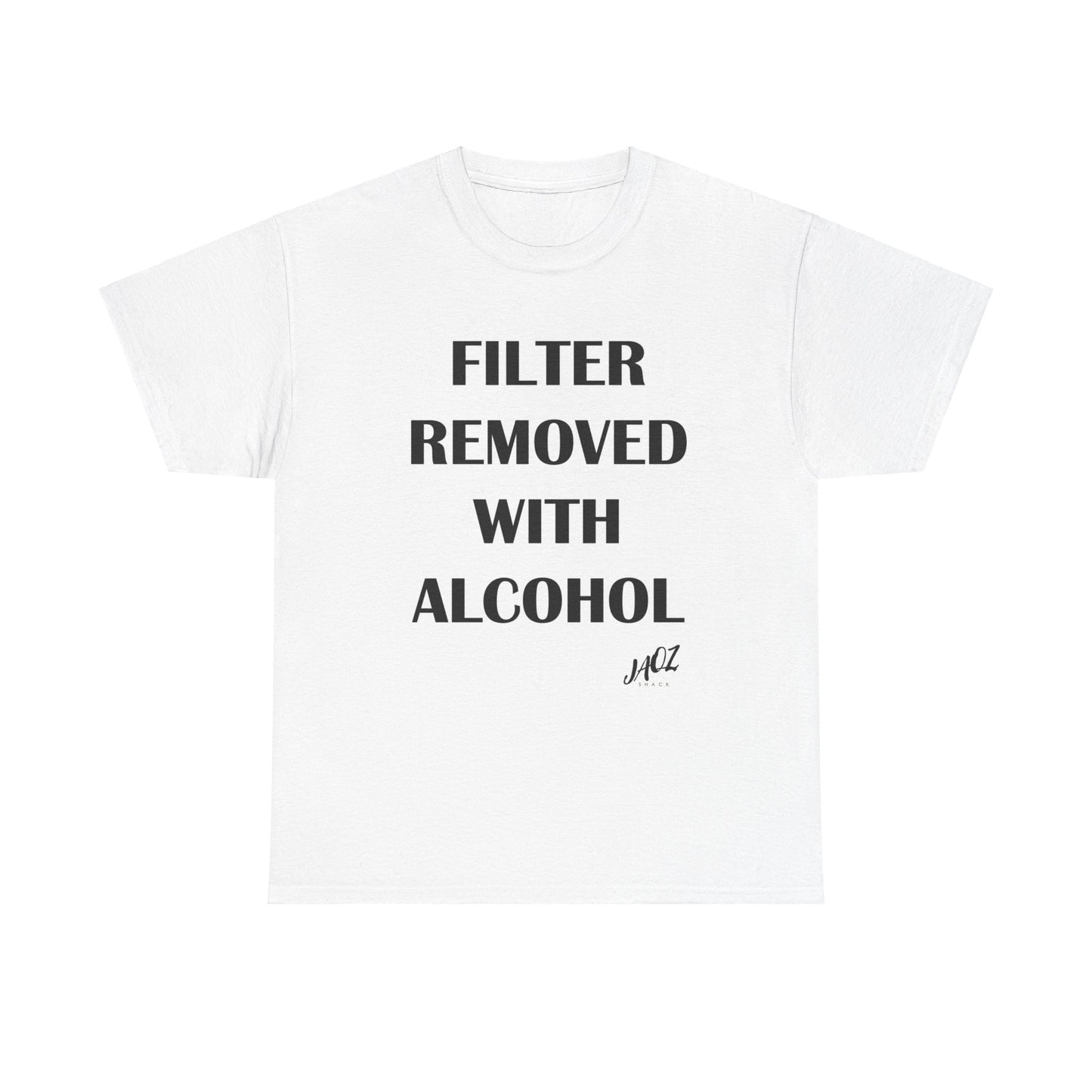 "Filter Removed with alcohol " Original JAQZ Shack Unisex Heavy Cotton Tee