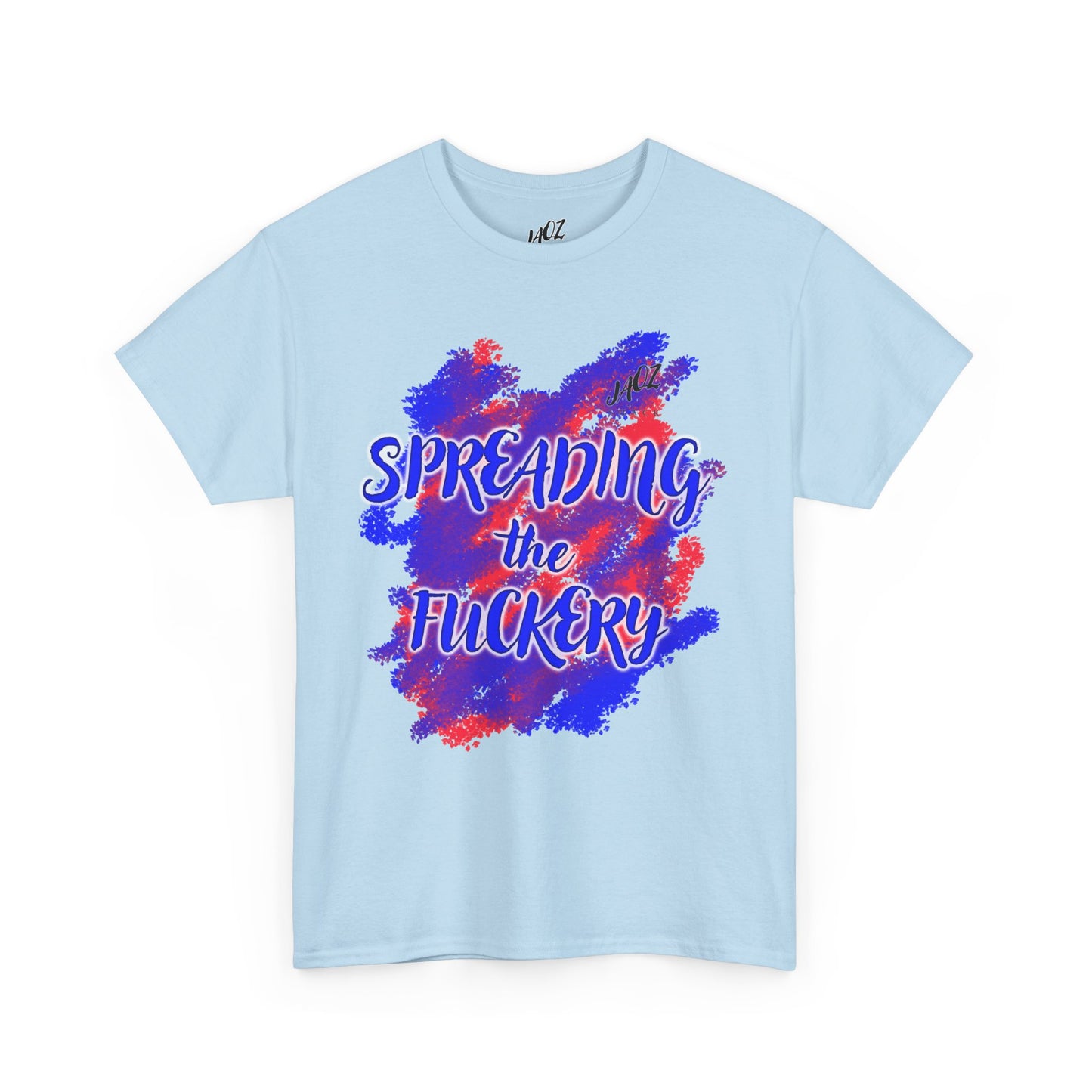 Funny Unisex Tee Shirt Spreading the Fuckery - Jaqz Shack Design