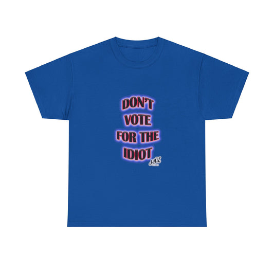 Democratic Party "Don't vote for the Idiot" Original JAQZ Shack Unisex Heavy Cotton Tee