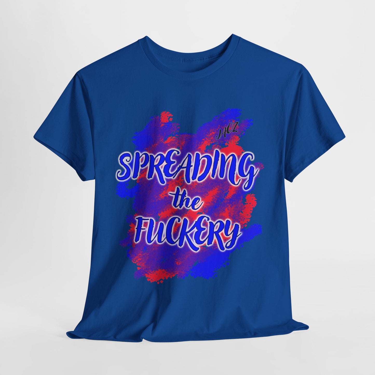 Funny Unisex Tee Shirt Spreading the Fuckery - Jaqz Shack Design