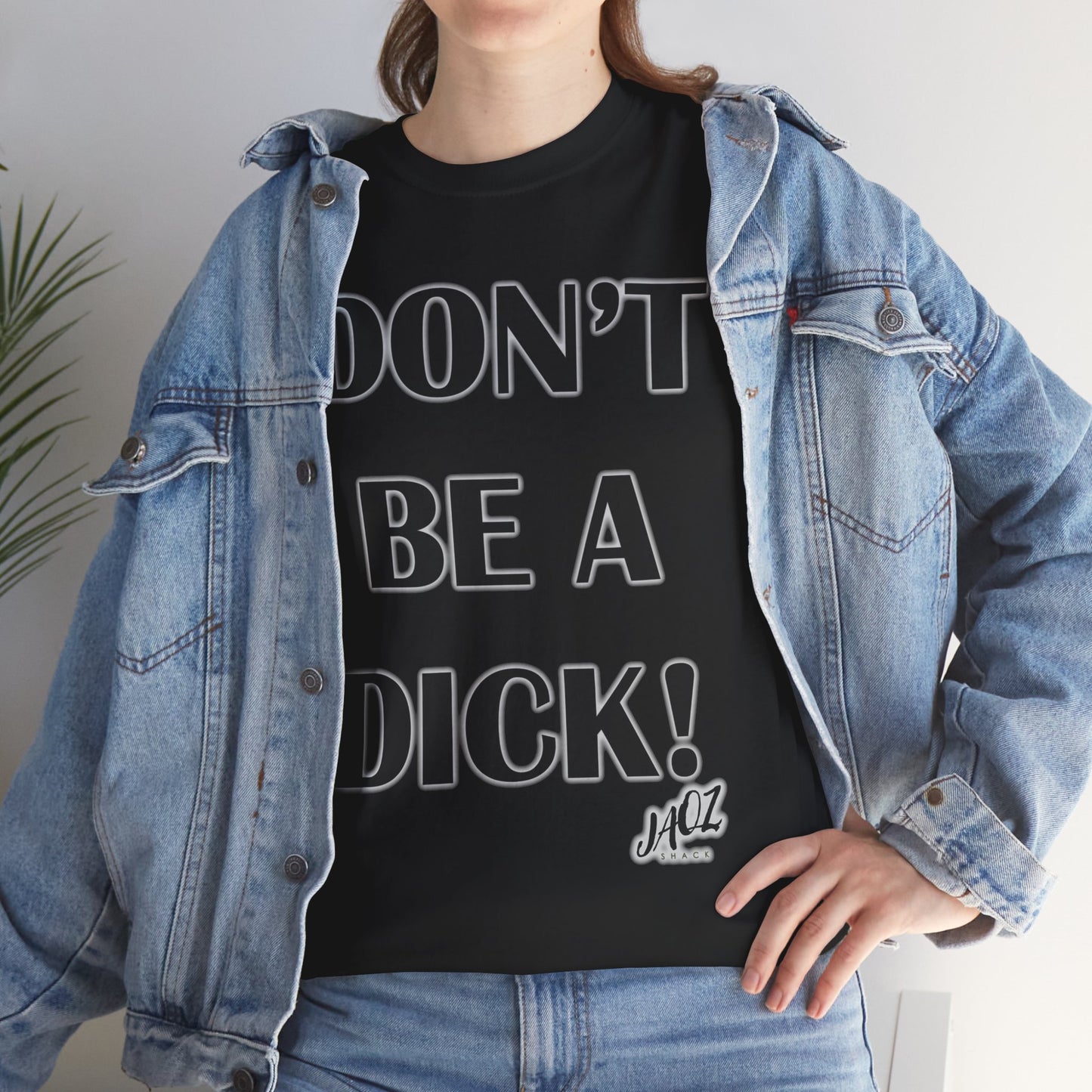 "DON'T BE A DICK" JAQZ Shack Unisex Heavy Cotton Tee