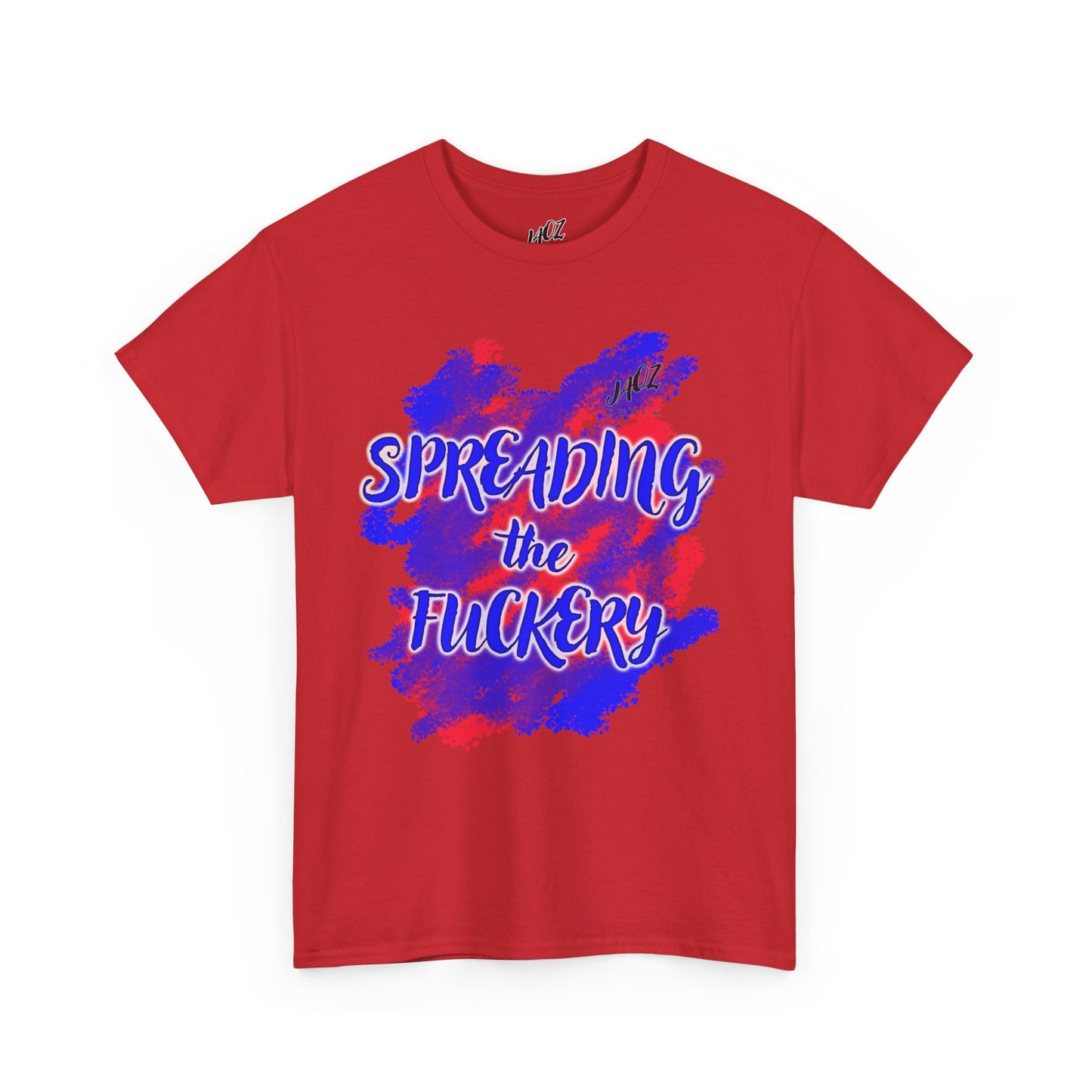 Funny Unisex Tee Shirt Spreading the Fuckery - Jaqz Shack Design