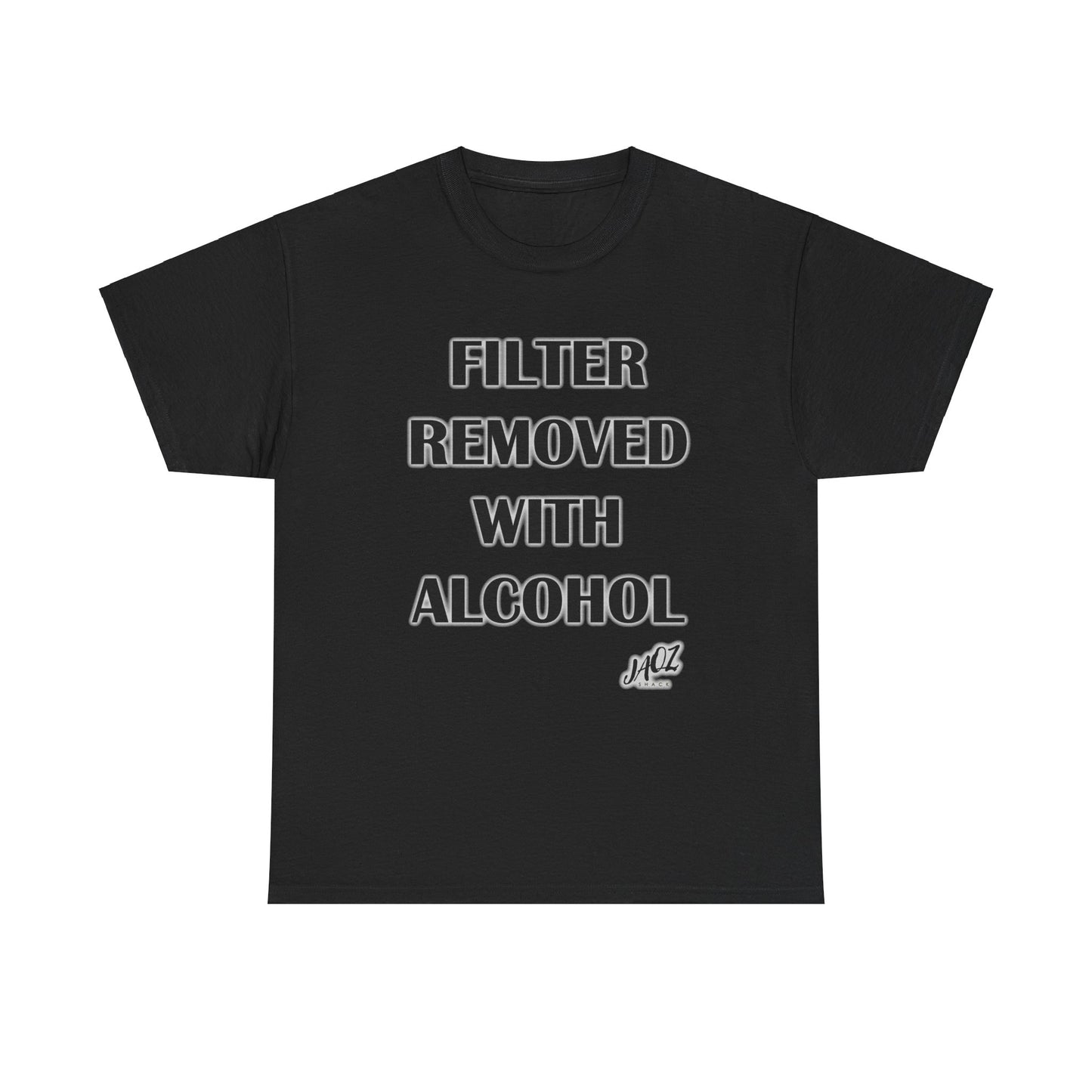 "Filter Removed with alcohol " Original JAQZ Shack Unisex Heavy Cotton Tee