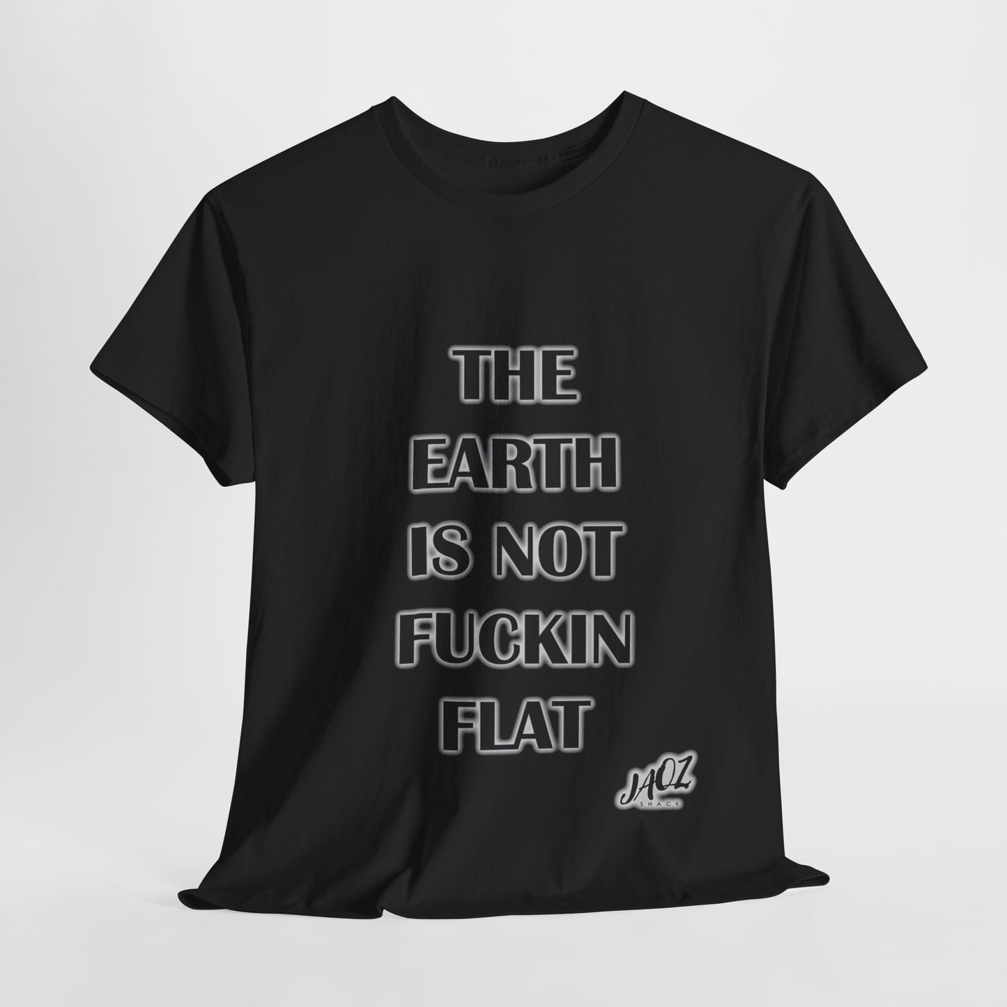 "The Earth is not Fuckin Flat" Original JAQZ Shack Unisex Heavy Cotton Tee