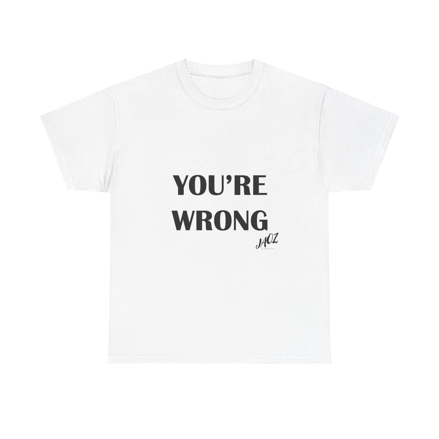 "You're Wrong" Original JAQZ Shack Unisex Heavy Cotton Tee