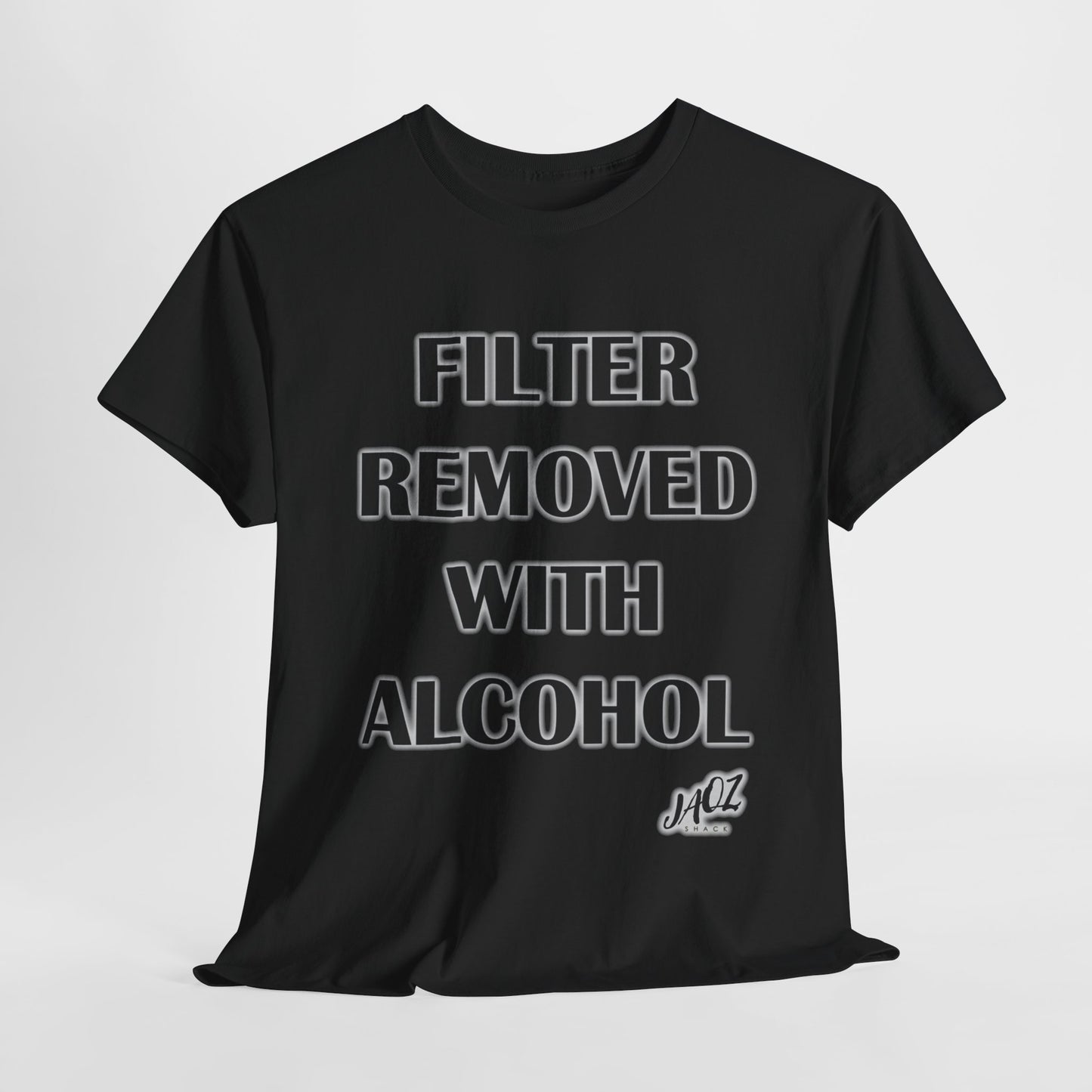 "Filter Removed with alcohol " Original JAQZ Shack Unisex Heavy Cotton Tee