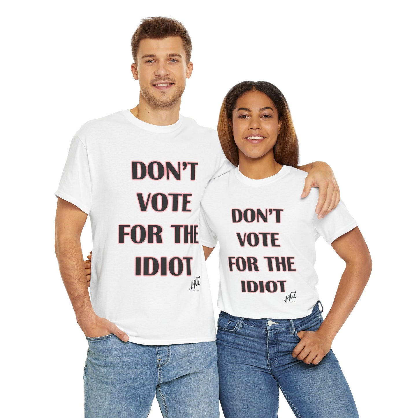 "Don't Vote for the Idiot " Original JAQZ Shack Unisex Heavy Cotton Tee