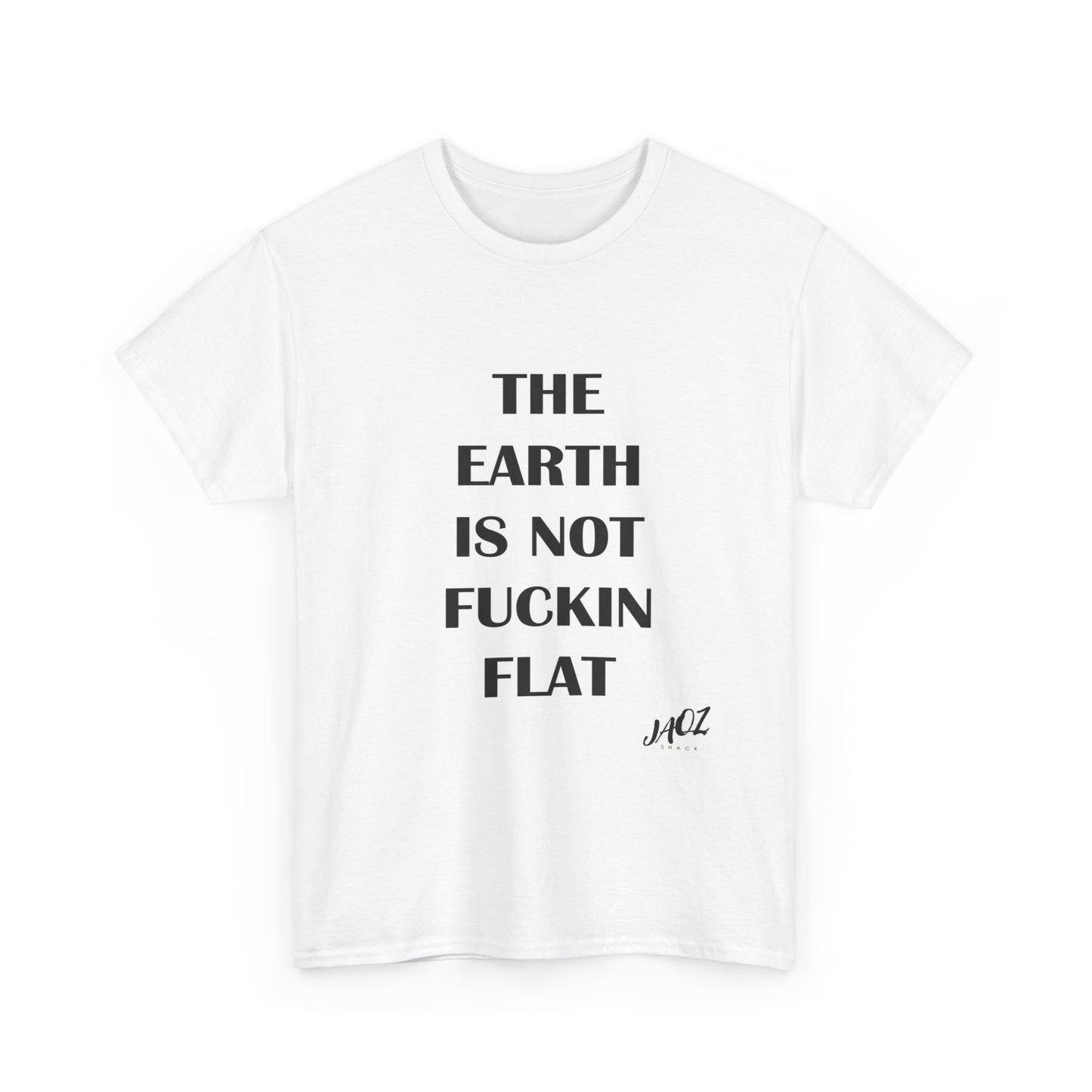 "The Earth is not Fuckin Flat" Original JAQZ Shack Unisex Heavy Cotton Tee