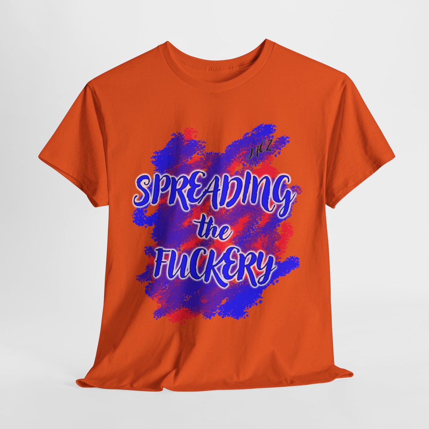 Funny Unisex Tee Shirt Spreading the Fuckery - Jaqz Shack Design