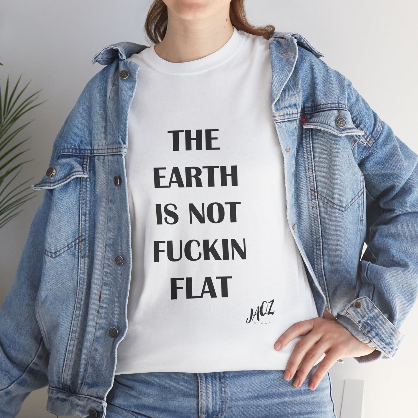 "The Earth is not Fuckin Flat" Original JAQZ Shack Unisex Heavy Cotton Tee