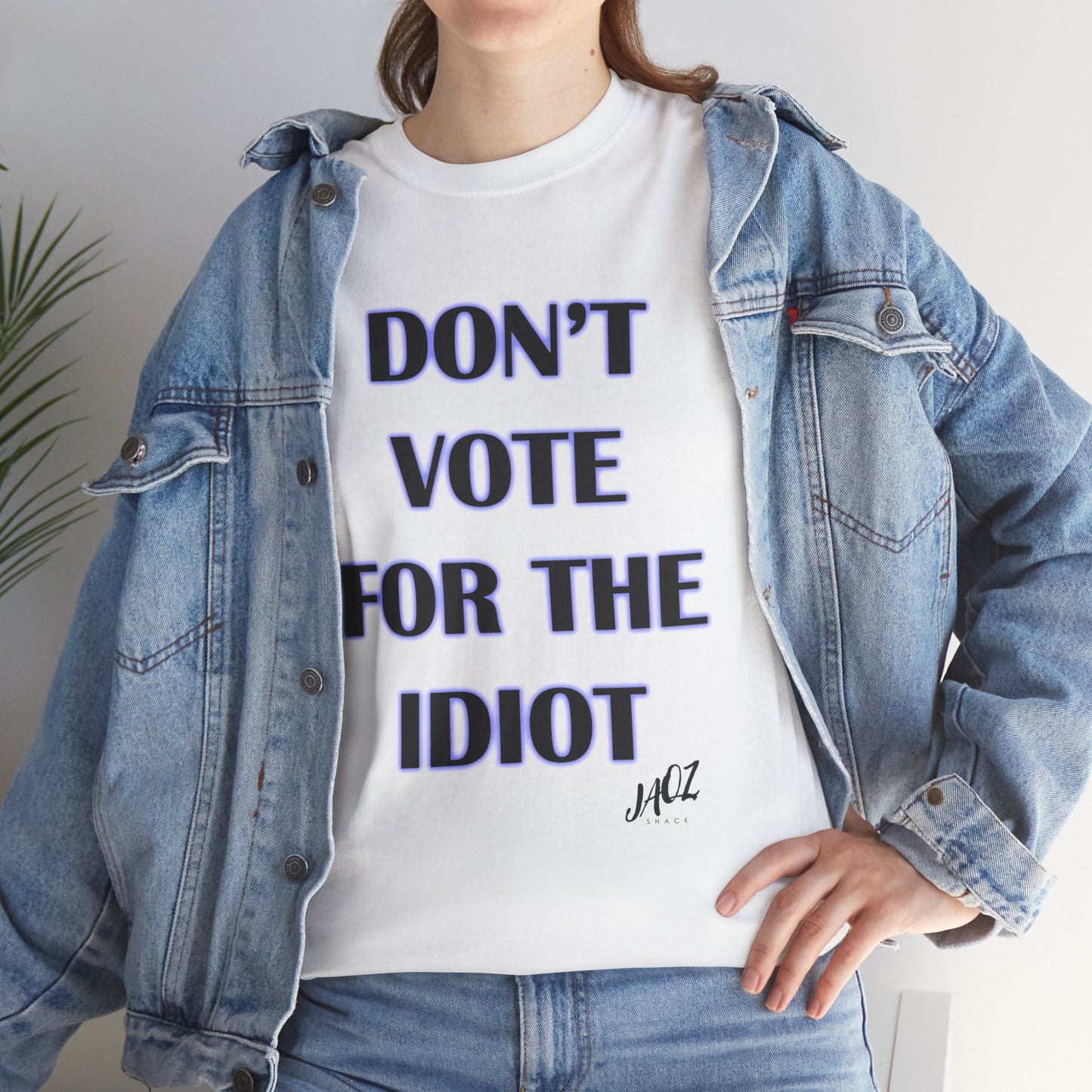 "Don't Vote for the Idiot " Original JAQZ Shack Unisex Heavy Cotton Tee