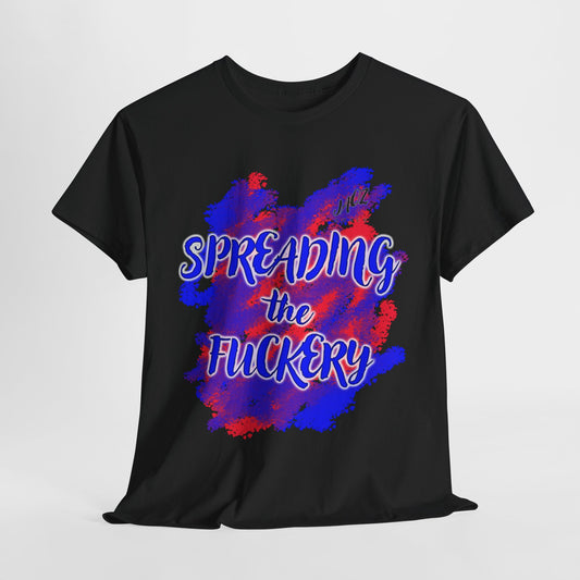 Funny Unisex Tee Shirt Spreading the Fuckery - Jaqz Shack Design