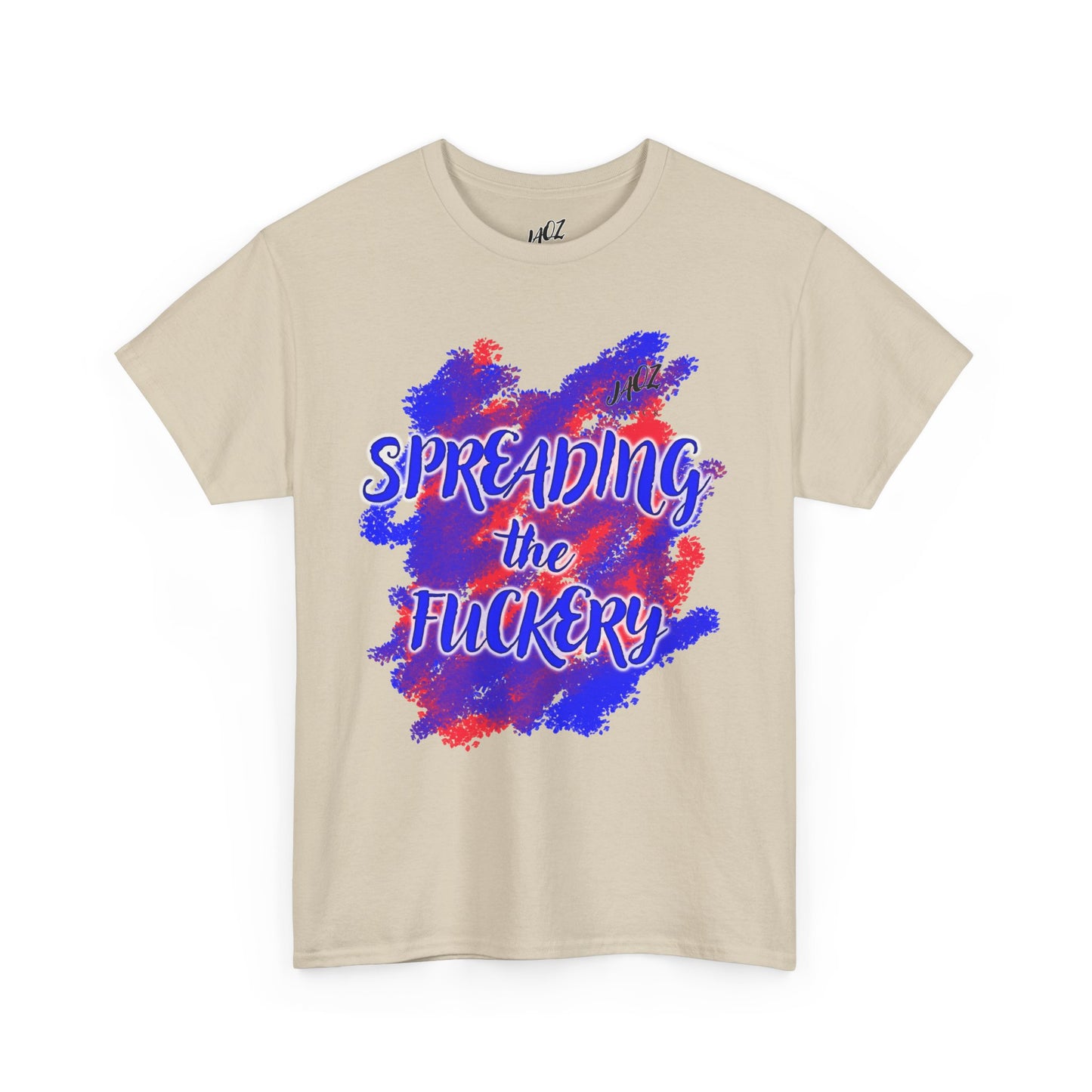 Funny Unisex Tee Shirt Spreading the Fuckery - Jaqz Shack Design