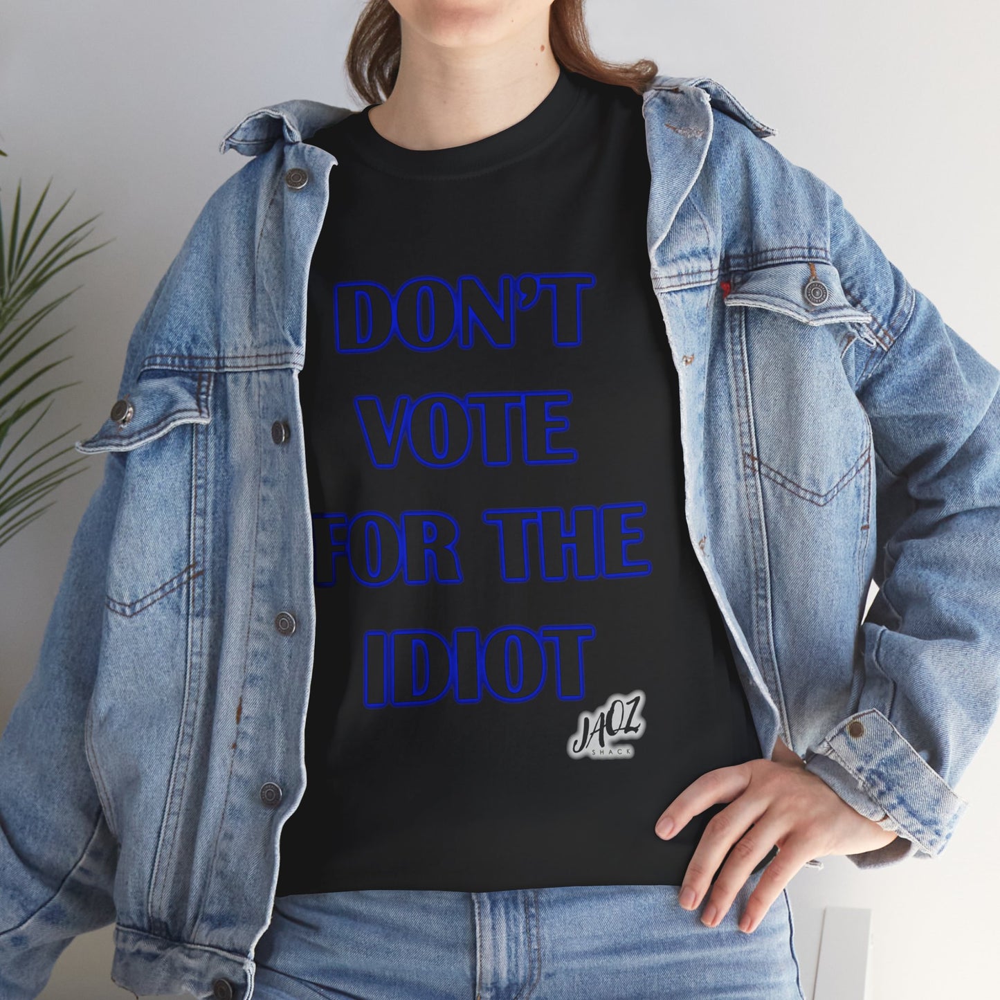 "Don't Vote for the Idiot " Original JAQZ Shack Unisex Heavy Cotton Tee