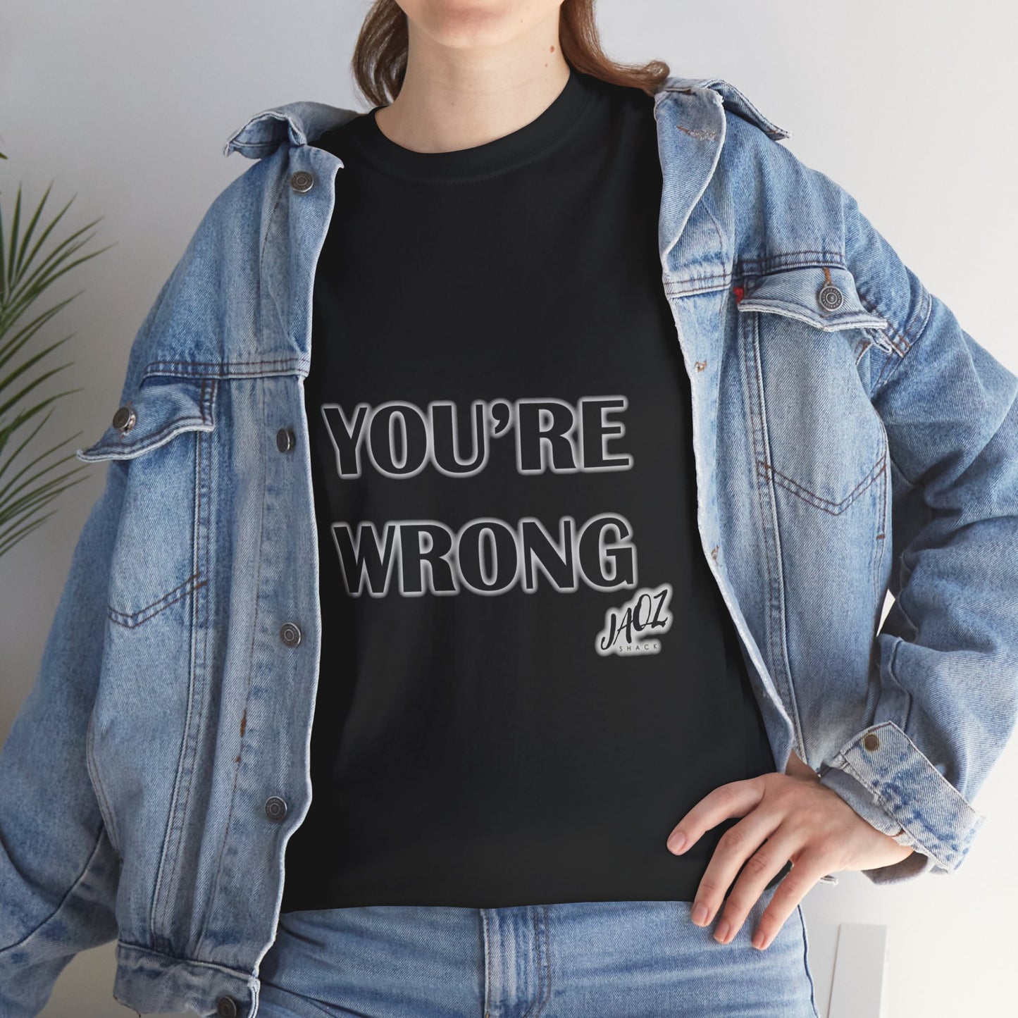 "You're Wrong" Original JAQZ Shack Unisex Heavy Cotton Tee