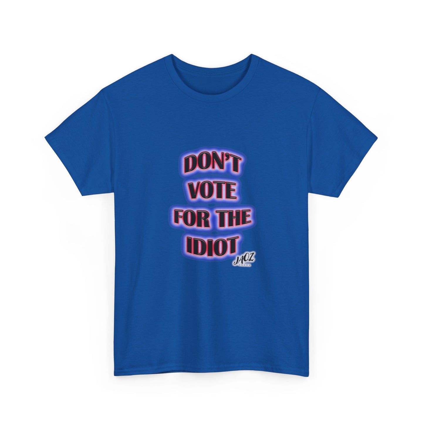 Democratic Party "Don't vote for the Idiot" Original JAQZ Shack Unisex Heavy Cotton Tee